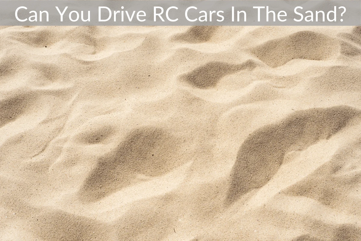 Can You Drive RC Cars In The Sand?