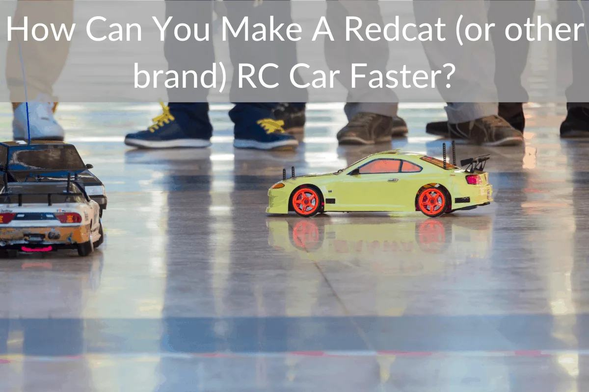 How Can You Make A Redcat (or other brand) RC Car Faster?