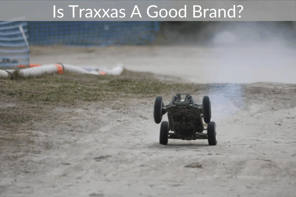 Is Traxxas A Good Brand?