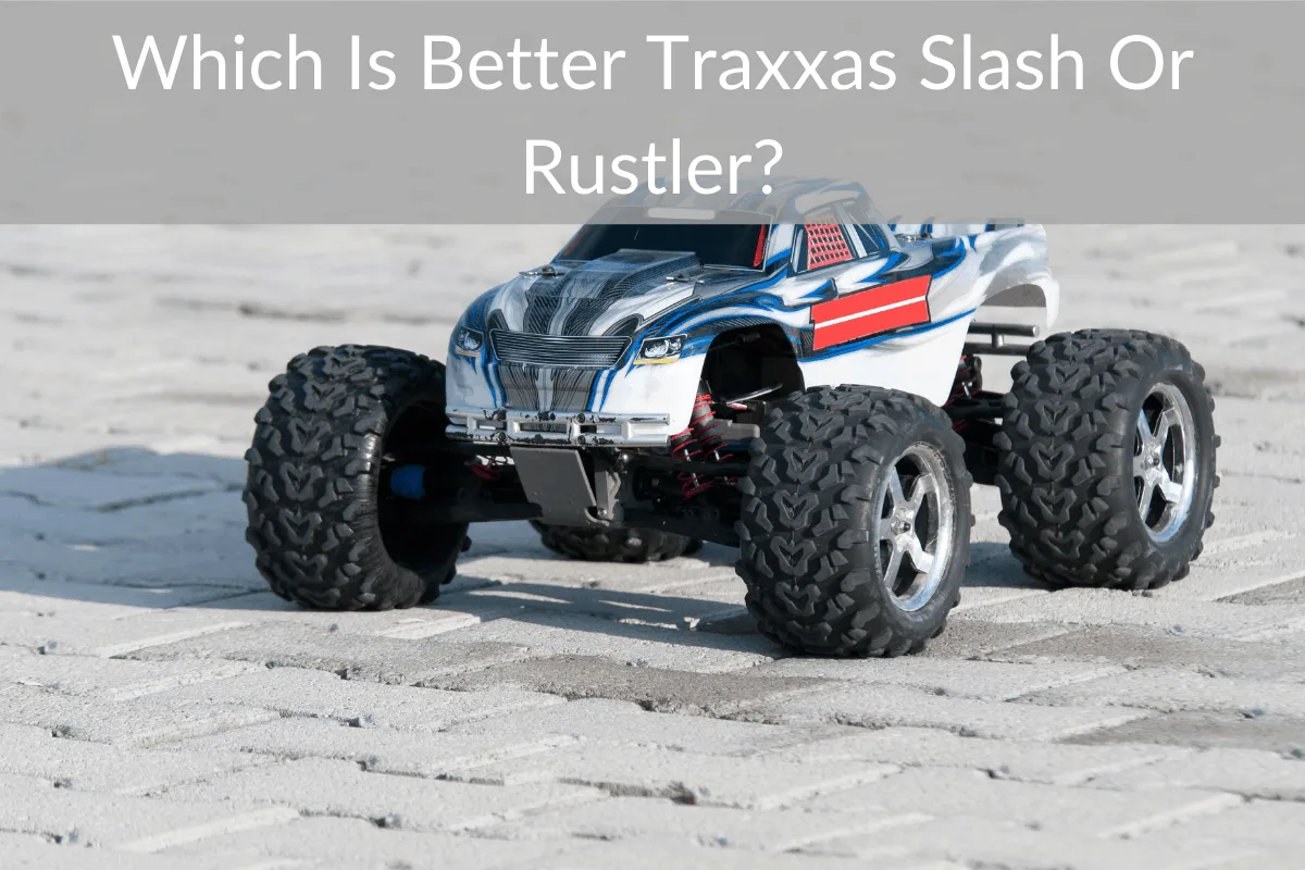 Which Is Better Traxxas Slash Or Rustler?