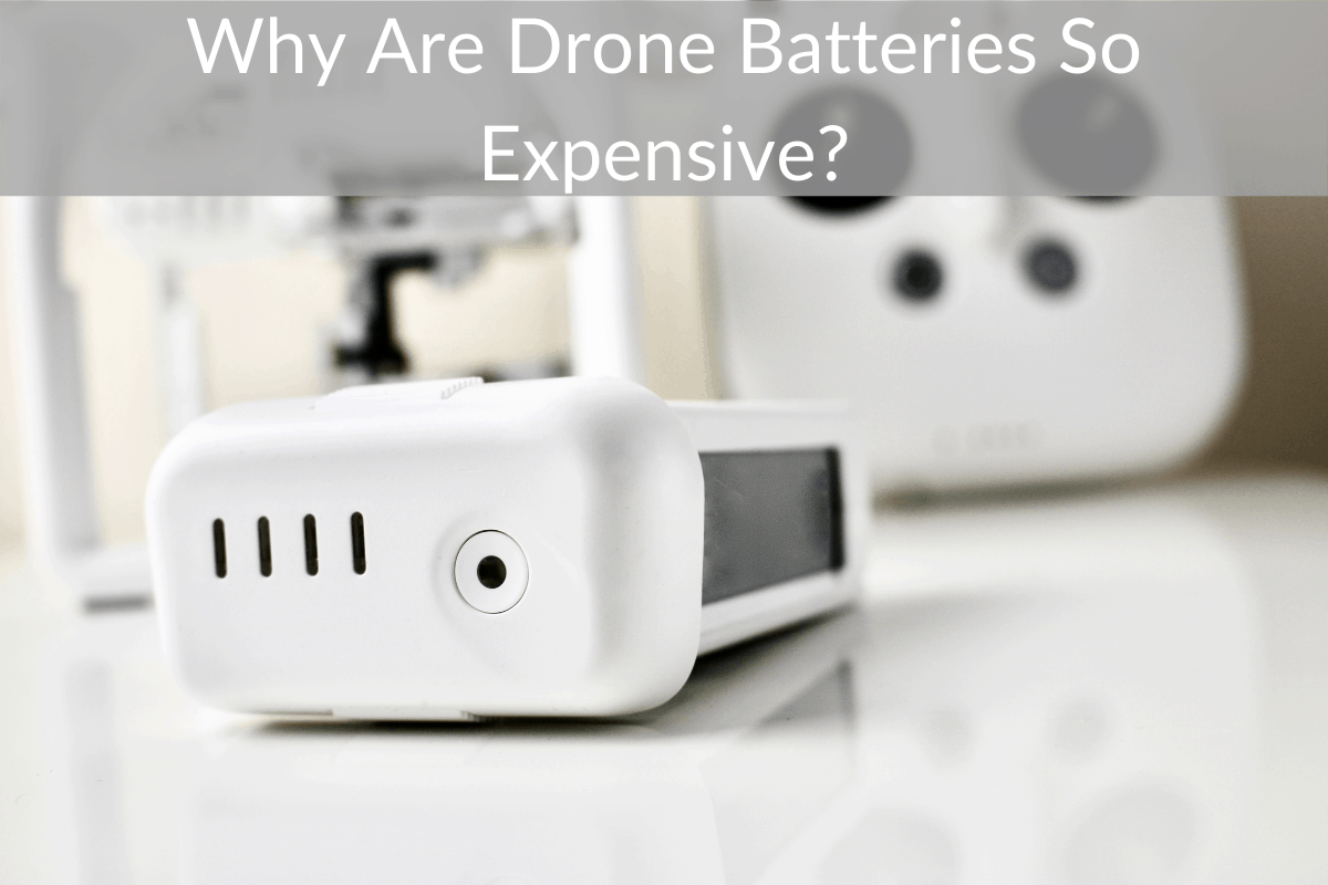Why Are Drone Batteries So Expensive?