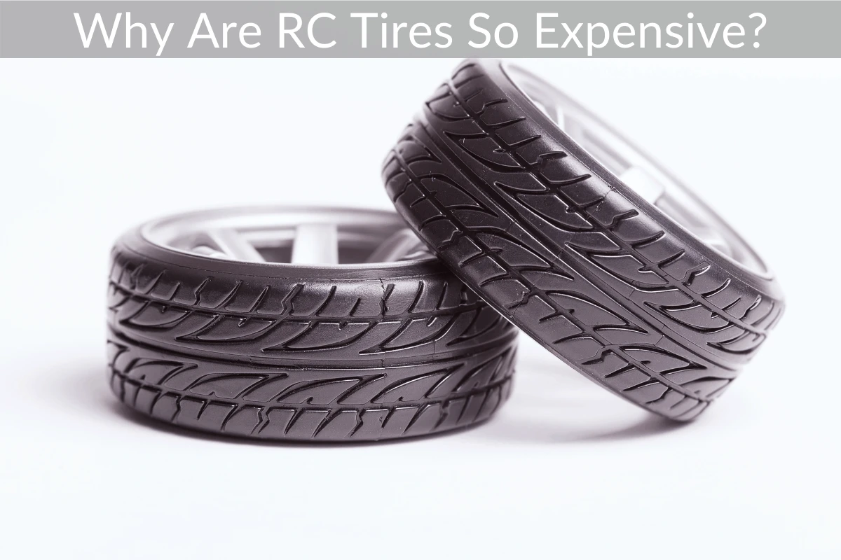 Why Are RC Tires So Expensive?