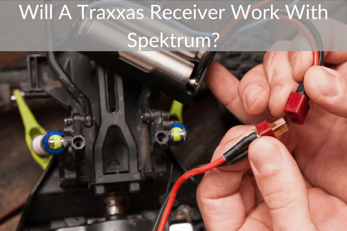 Will A Traxxas Receiver Work With Spektrum?