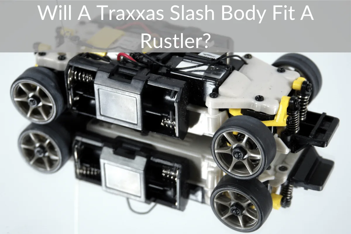 Will A Traxxas Slash Body Fit A Rustler?