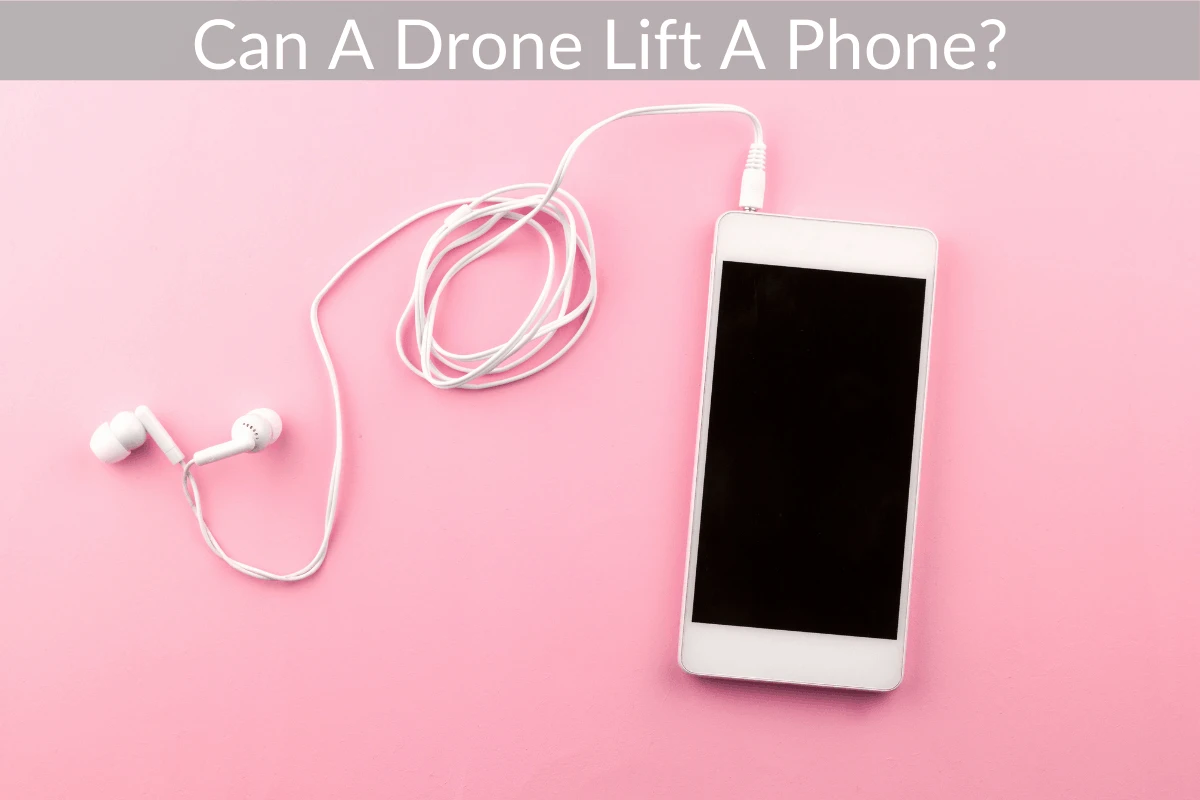 Can A Drone Lift A Phone?