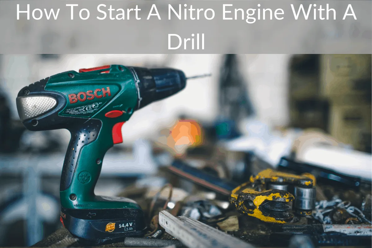 How To Start A Nitro Engine With A Drill