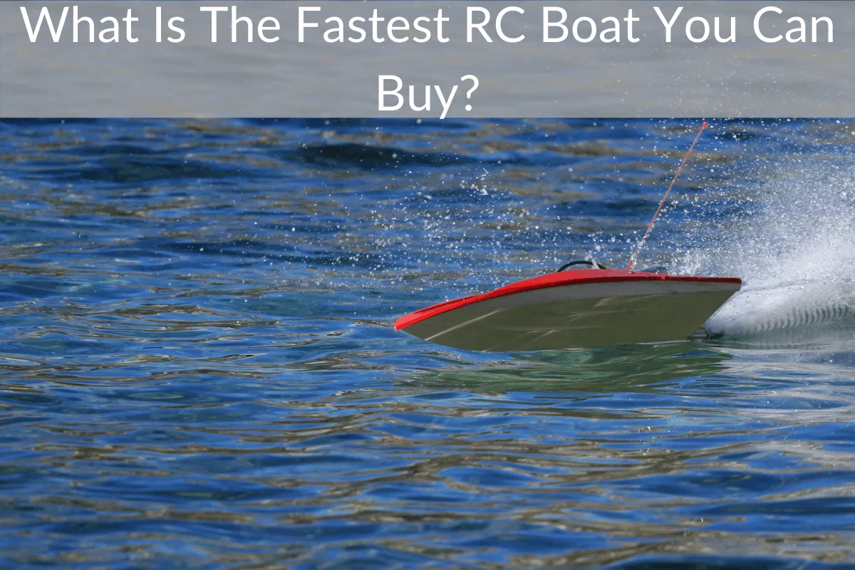 What Is The Fastest RC Boat You Can Buy?