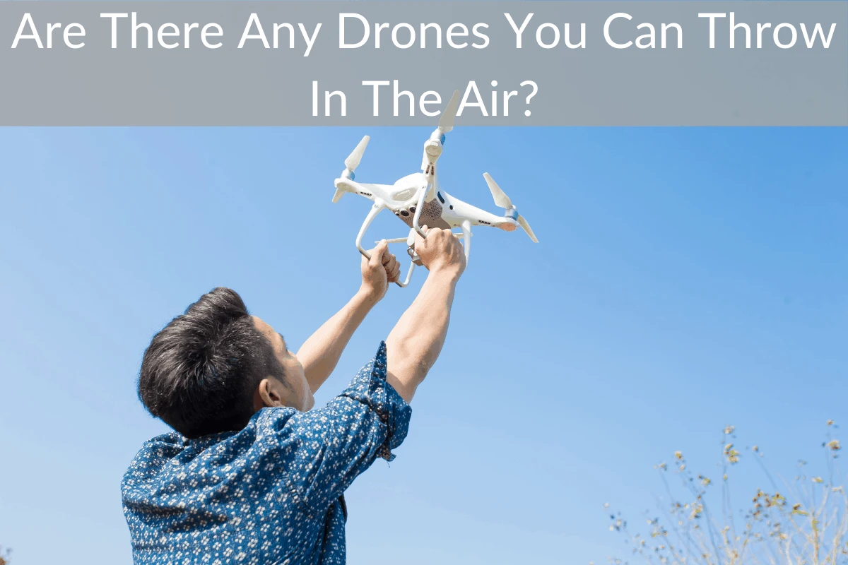 Are There Any Drones You Can Throw In The Air?