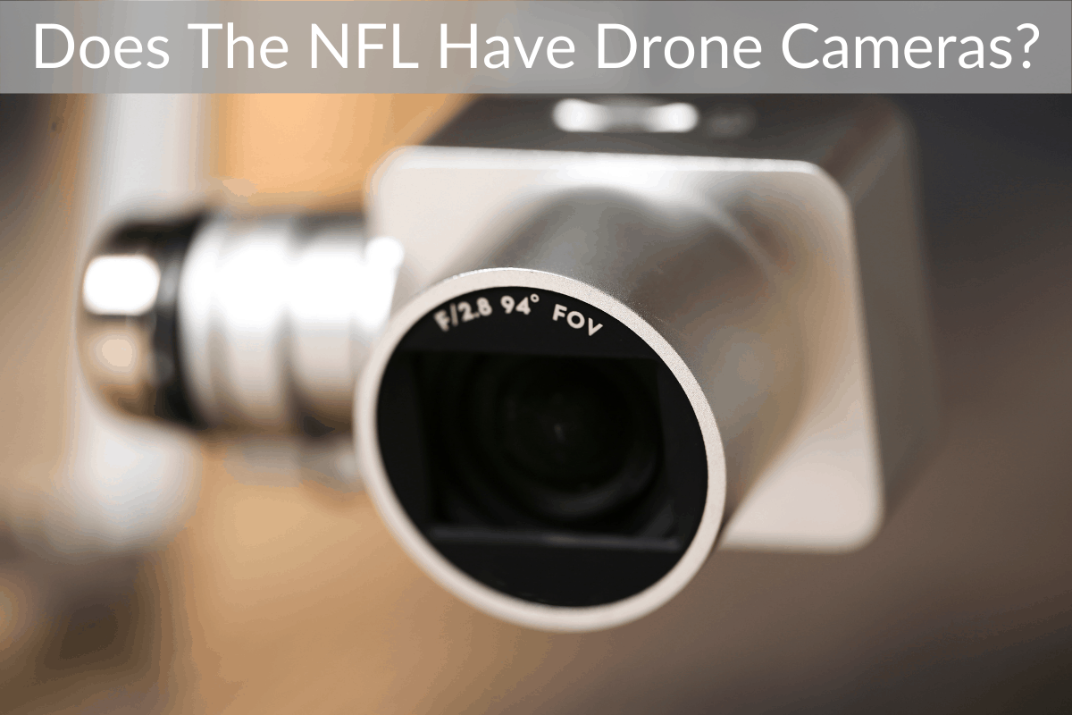Does The NFL Have Drone Cameras?