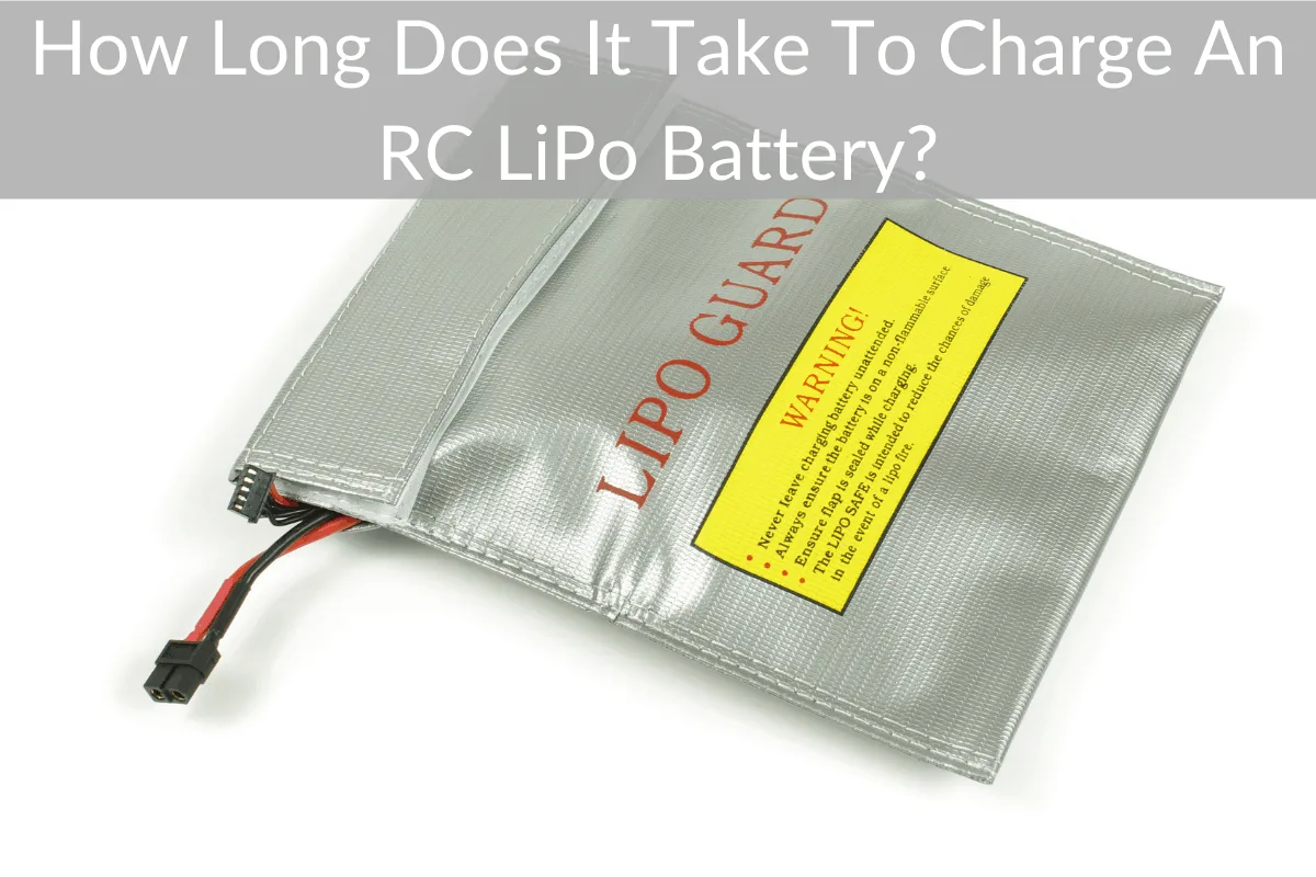How Long Does It Take To Charge An RC LiPo Battery?