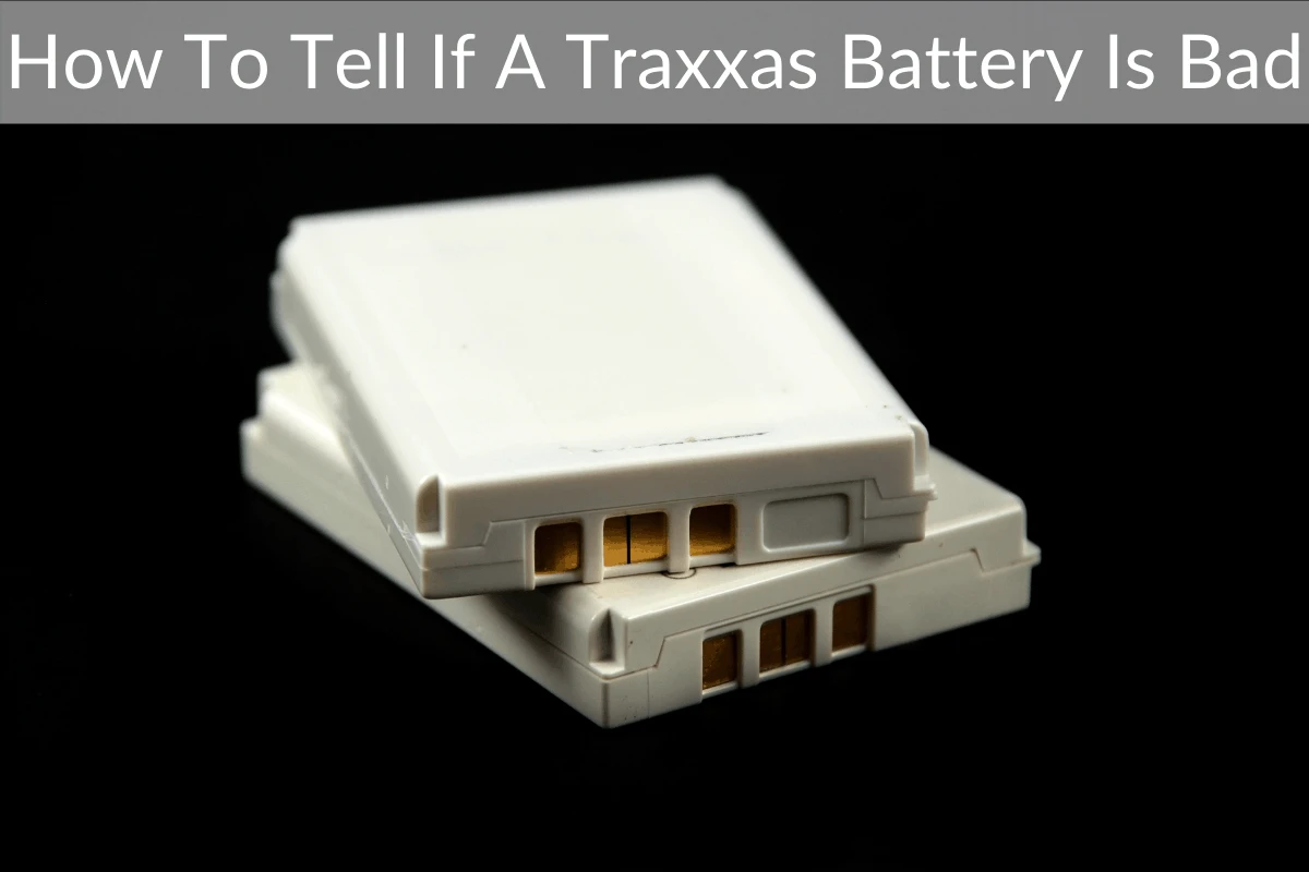 How To Tell If A Traxxas Battery Is Bad