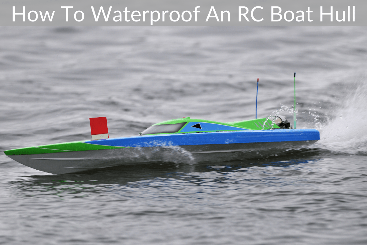 How To Waterproof An RC Boat Hull