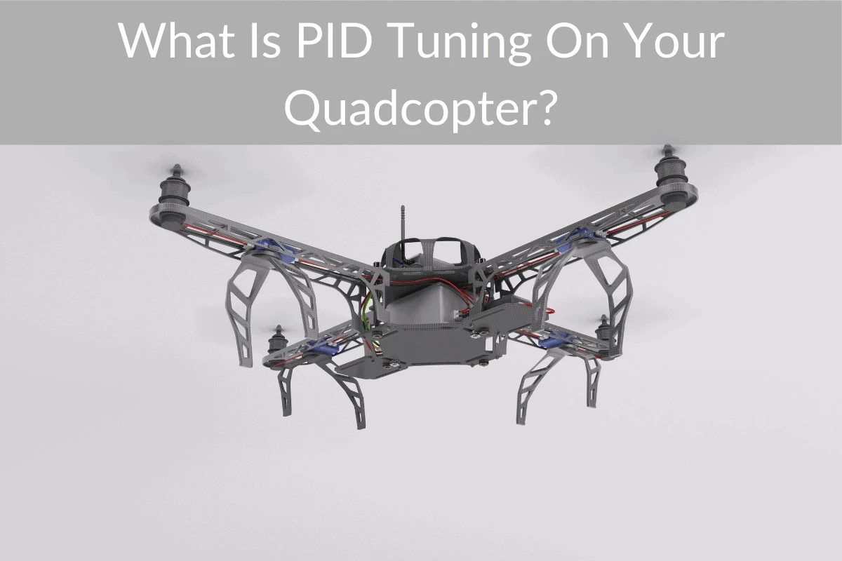 What Is PID Tuning On Your Quadcopter?