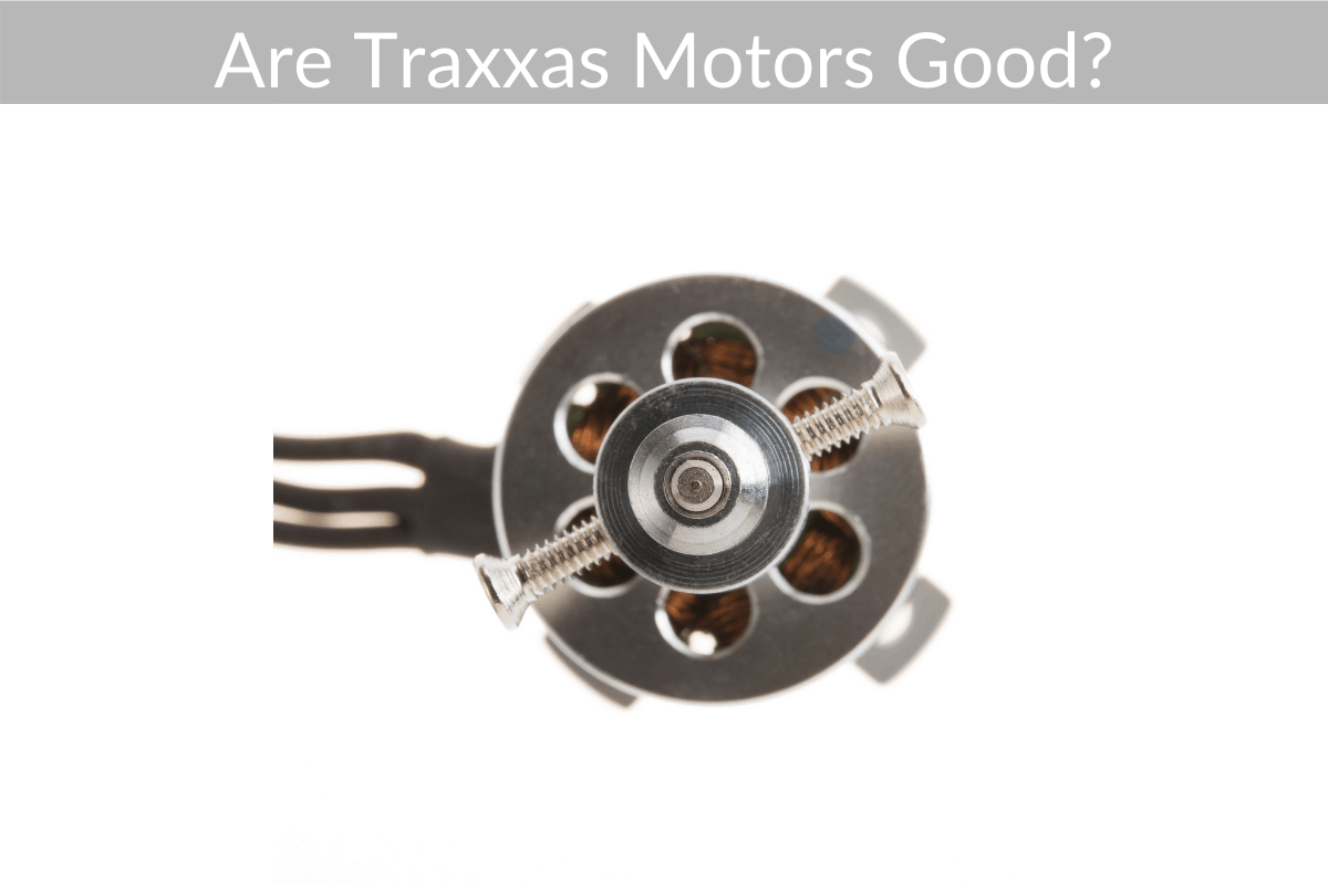 Are Traxxas Motors Good?