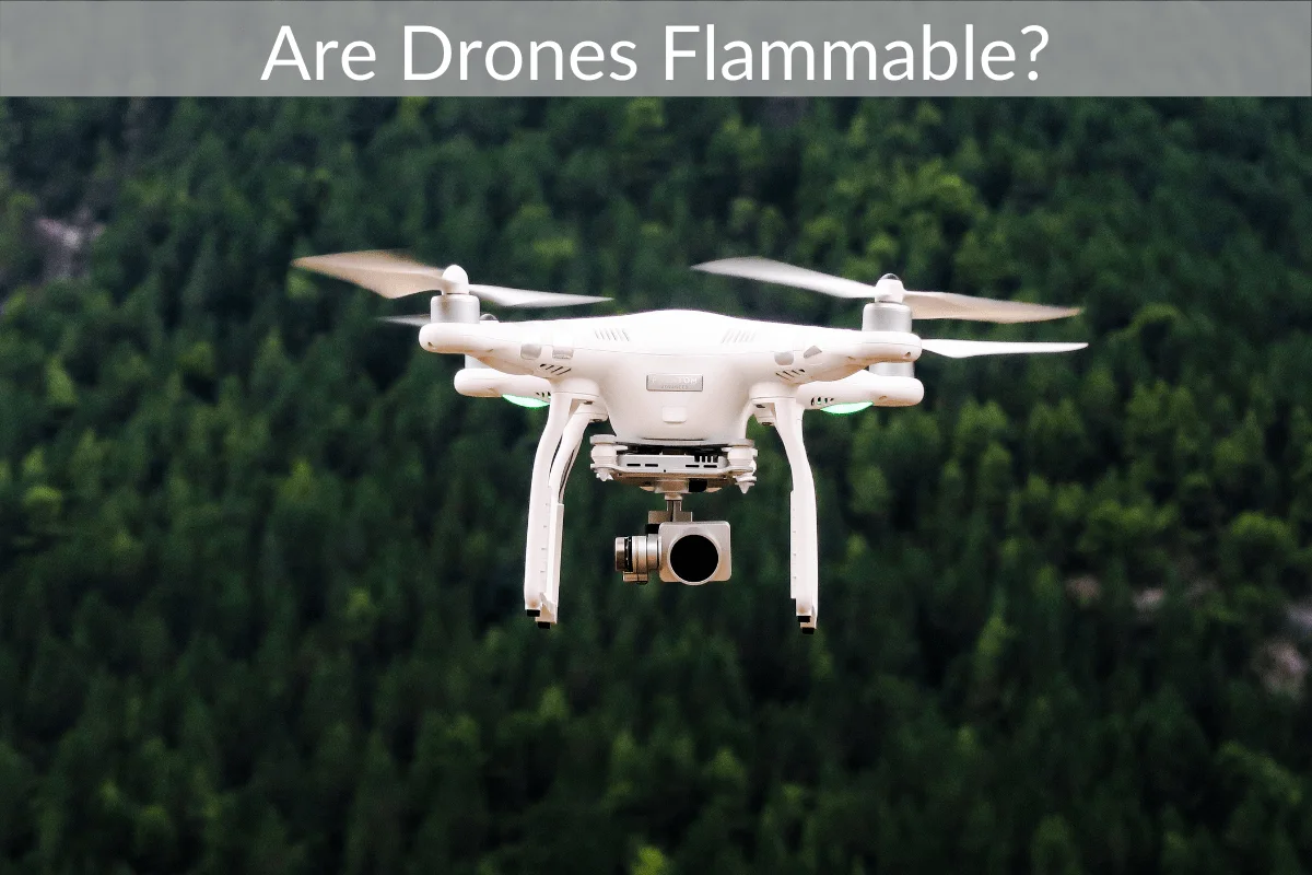 Are Drones Flammable?