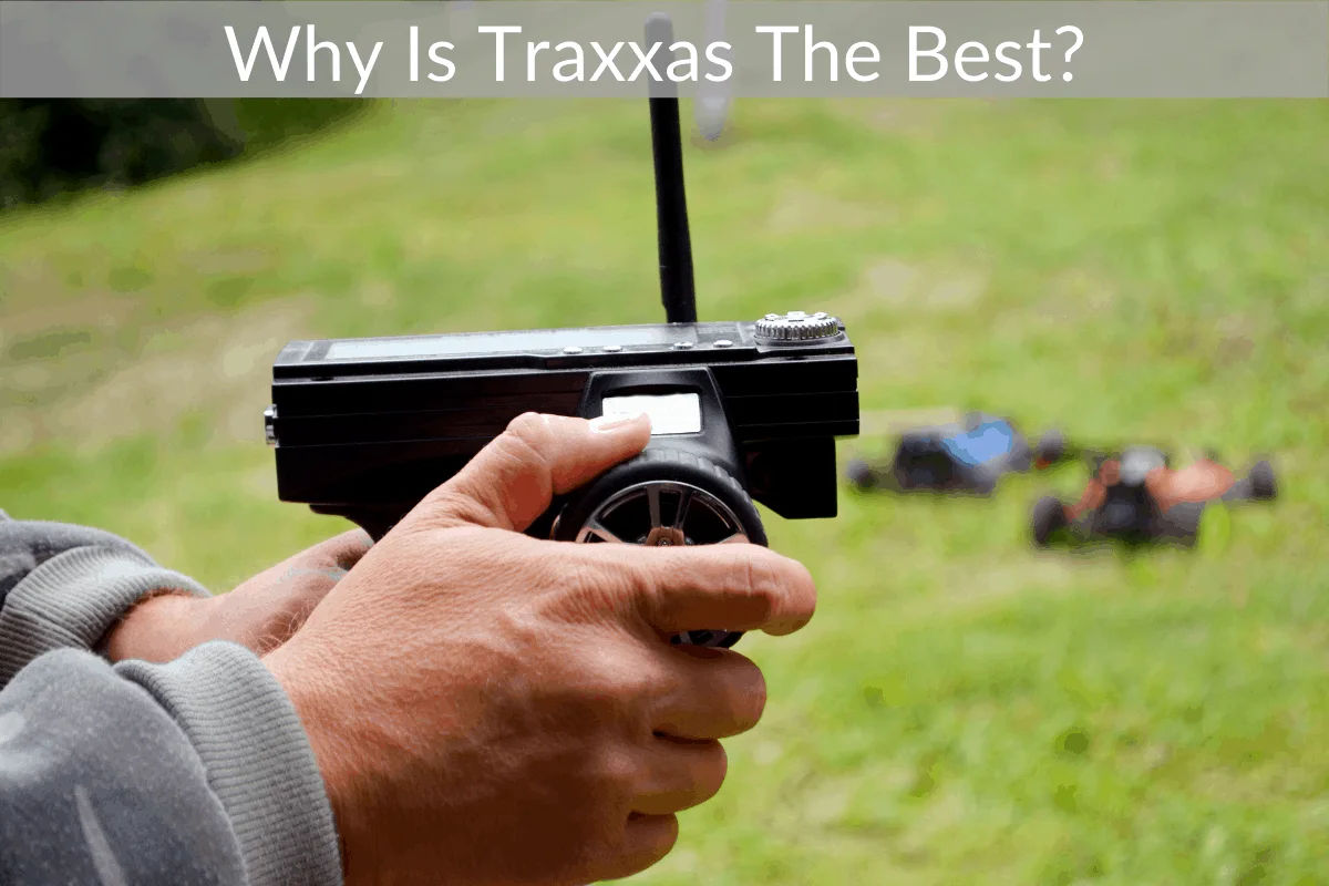 Why Is Traxxas The Best?