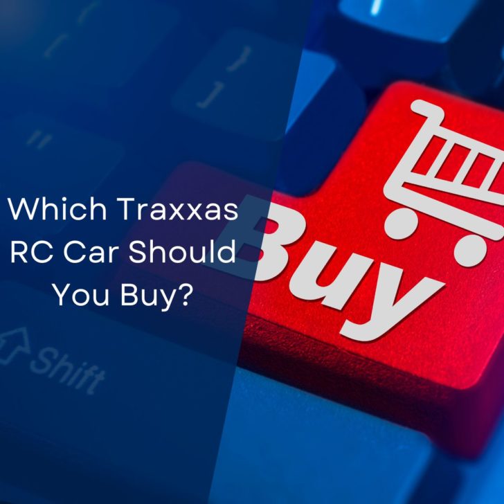 Which Traxxas RC Car Should You Buy?