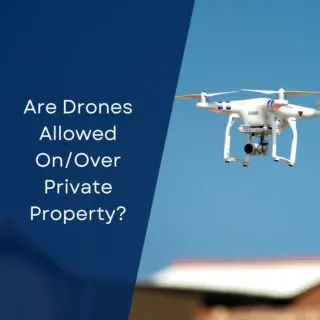 Are Drones Allowed On/Over Private Property?